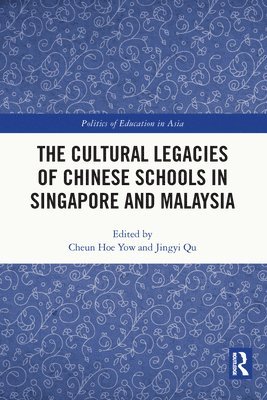 bokomslag The Cultural Legacies of Chinese Schools in Singapore and Malaysia