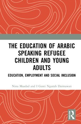 The Education of Arabic Speaking Refugee Children and Young Adults 1