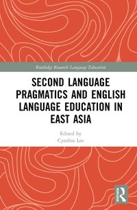 bokomslag Second Language Pragmatics and English Language Education in East Asia