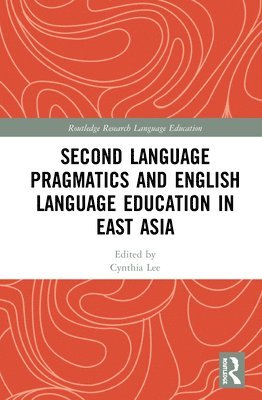 Second Language Pragmatics and English Language Education in East Asia 1