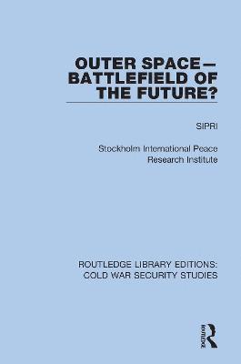 Sipri - Outer Space - Battlefield of the Future?, Inbunden