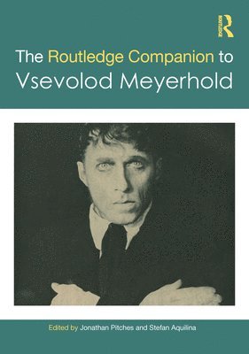 Jonathan Pitches, Stefan Aquilina - Routledge Companion to Vsevolod Meyerhold, Inbunden