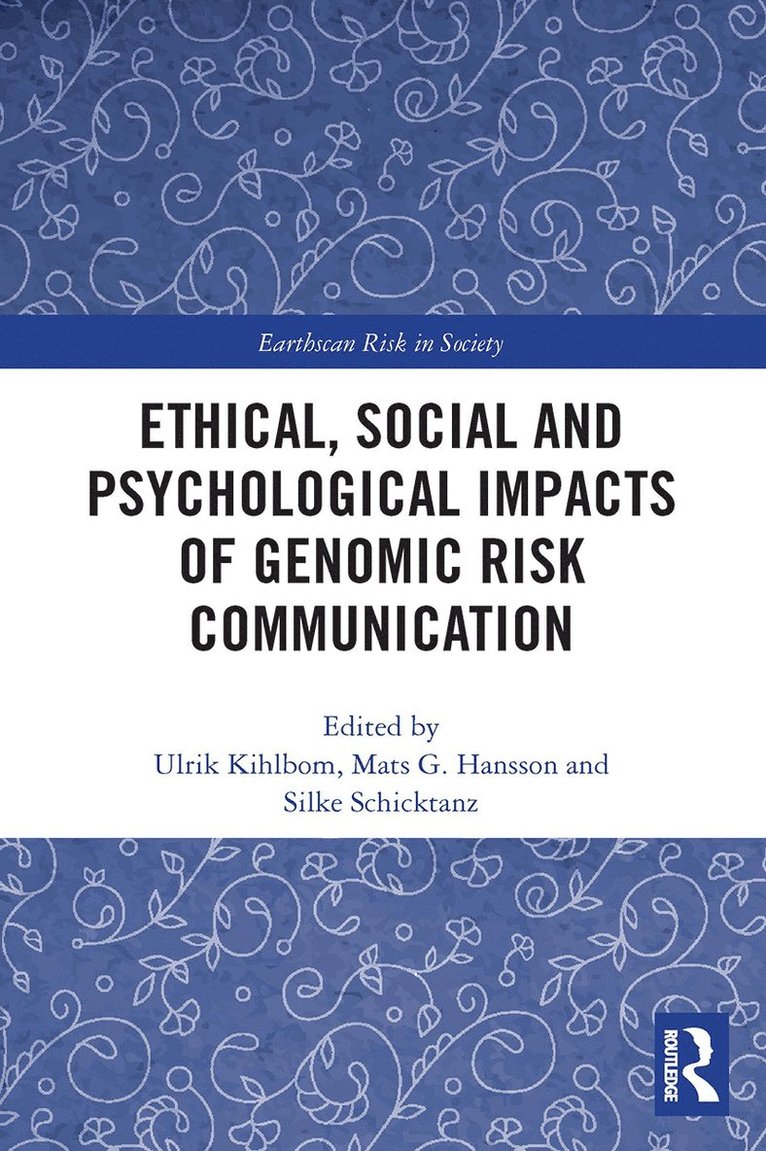 Ulrik Kihlbom, Mats G. Hansson, Silke Schicktanz - Ethical, Social and Psychological Impacts of Genomic Risk Communication, Häftad