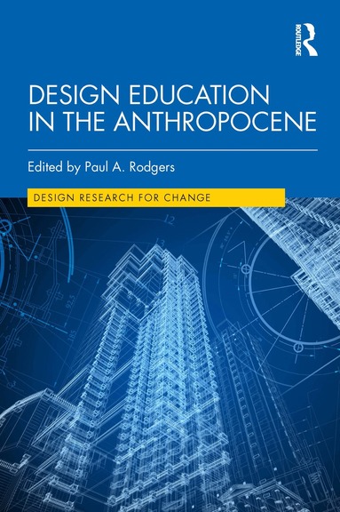 Paul A. Rodgers - Design Education in the Anthropocene, Inbunden