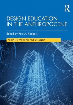 Paul A. Rodgers - Design Education in the Anthropocene, Häftad