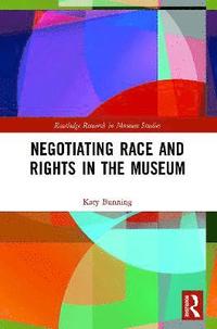 bokomslag Negotiating Race and Rights in the Museum