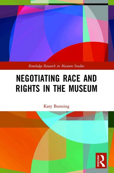 Katy Bunning - Negotiating Race and Rights in the Museum, Häftad