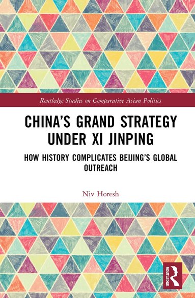 Niv Horesh - China’s Grand Strategy Under Xi Jinping, Inbunden