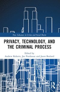 bokomslag Privacy, Technology, and the Criminal Process