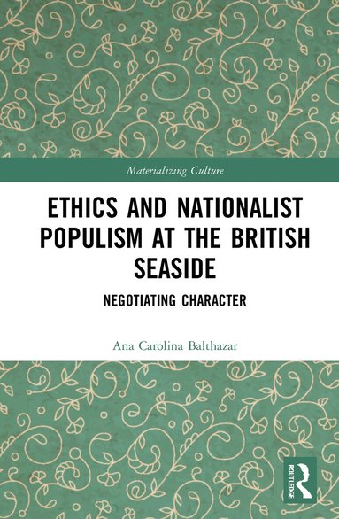 Ana Carolina Balthazar - Ethics and Nationalist Populism at the British Seaside, Häftad