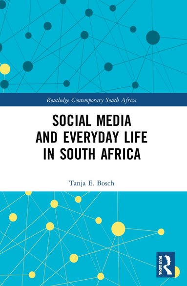 Tanja E Bosch - Social Media and Everyday Life in South Africa, Häftad