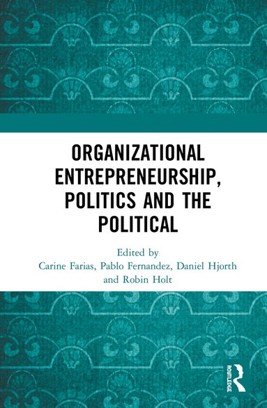 bokomslag Organizational Entrepreneurship, Politics and the Political