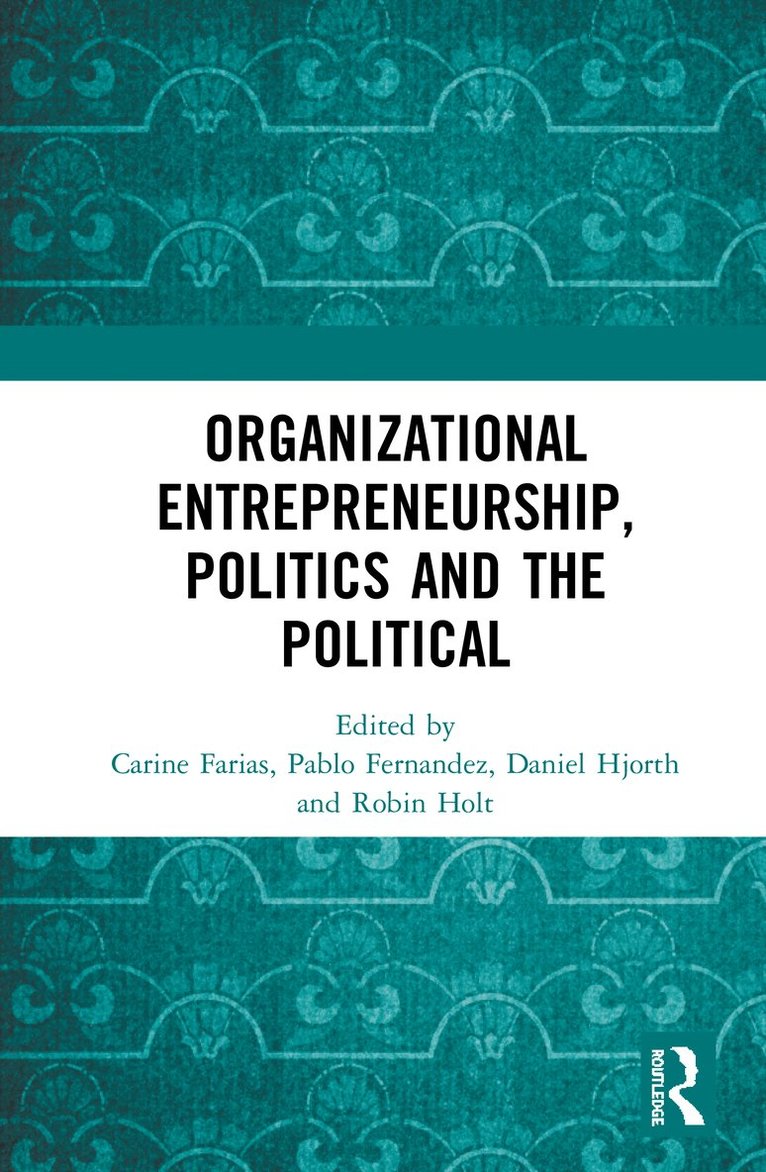Organizational Entrepreneurship, Politics and the Political 1