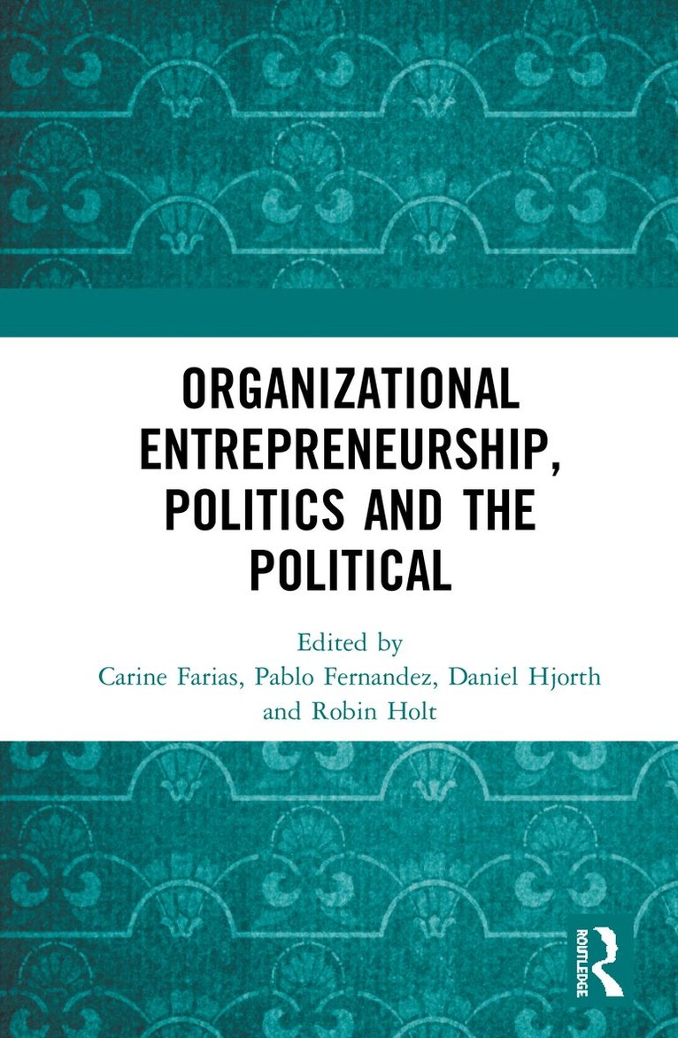 Organizational Entrepreneurship, Politics and the Political 1