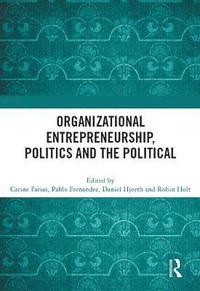 bokomslag Organizational Entrepreneurship, Politics and the Political