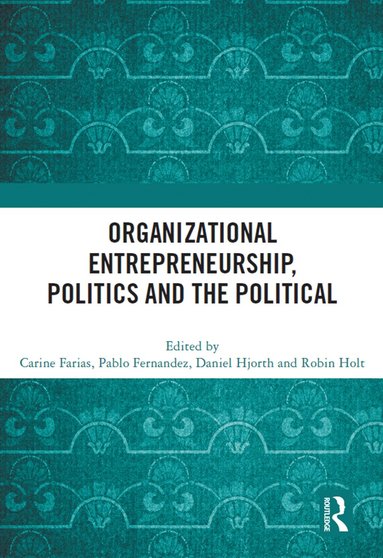 bokomslag Organizational Entrepreneurship, Politics and the Political