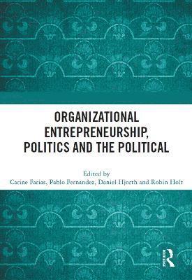 Organizational Entrepreneurship, Politics and the Political 1