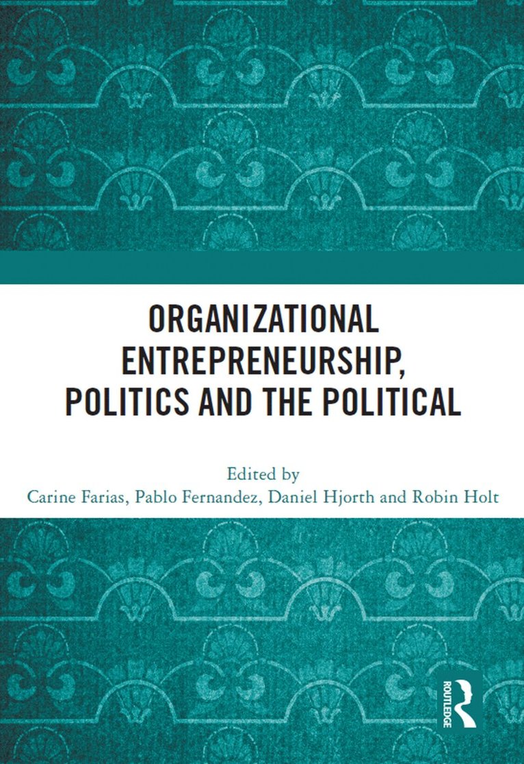 Organizational Entrepreneurship, Politics and the Political 1