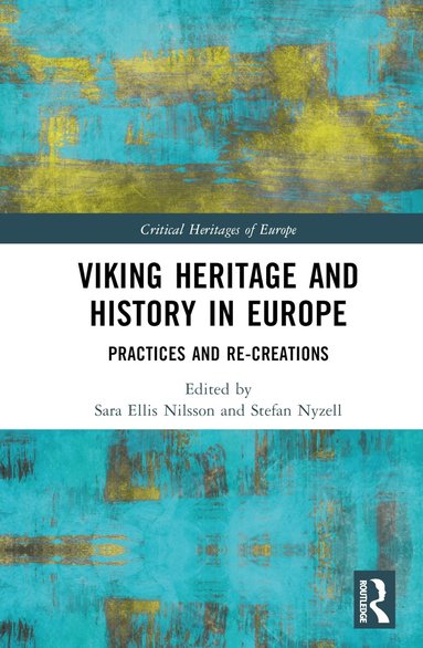 Sara Ellis Nilsson, Stefan Nyzell - Viking Heritage and History in Europe, Inbunden