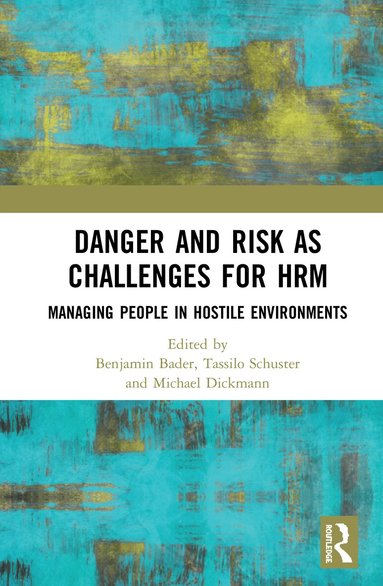 Benjamin Bader, Tassilo Schuster, Michael Dickmann - Danger and Risk as Challenges for HRM, Inbunden