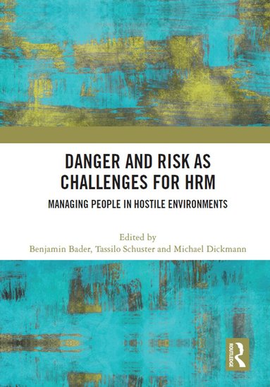 Benjamin Bader, Tassilo Schuster, Michael Dickmann - Danger and Risk as Challenges for HRM, Häftad