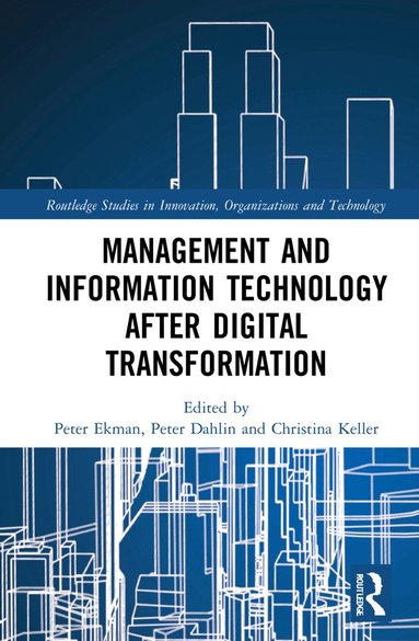 Peter Ekman, Peter Dahlin, Christina Keller - Management and Information Technology after Digital Transformation, Häftad