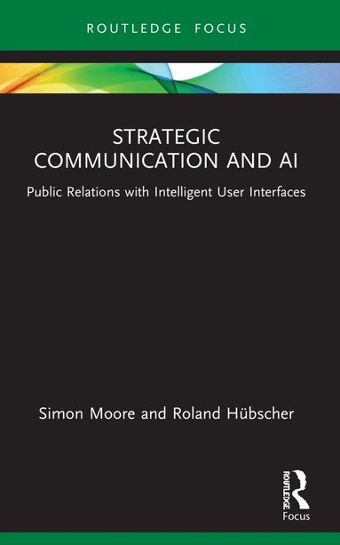 Simon Moore, Roland Hübscher - Strategic Communication and AI, Häftad