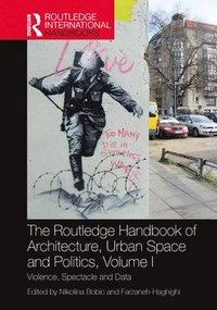 bokomslag The Routledge Handbook of Architecture, Urban Space and Politics, Volume I