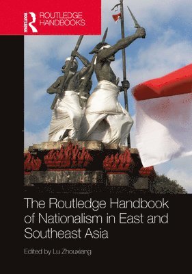 bokomslag The Routledge Handbook of Nationalism in East and Southeast Asia