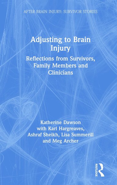 Katherine Dawson, Karl Hargreaves, Ashraf Sheikh, Lisa Summerill, Meg Archer - Adjusting to Brain Injury, Inbunden