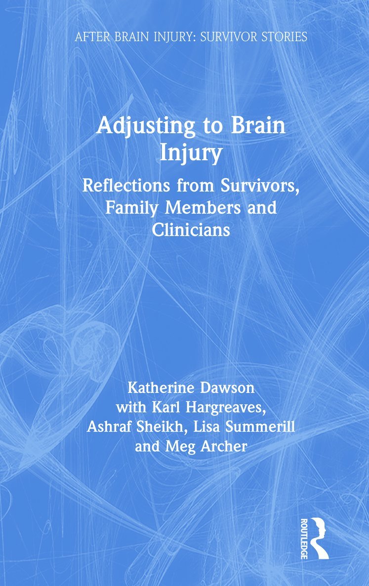 Katherine Dawson, Karl Hargreaves, Ashraf Sheikh, Lisa Summerill, Meg Archer - Adjusting to Brain Injury, Inbunden