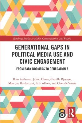 Generational Gaps in Political Media Use and Civic Engagement 1