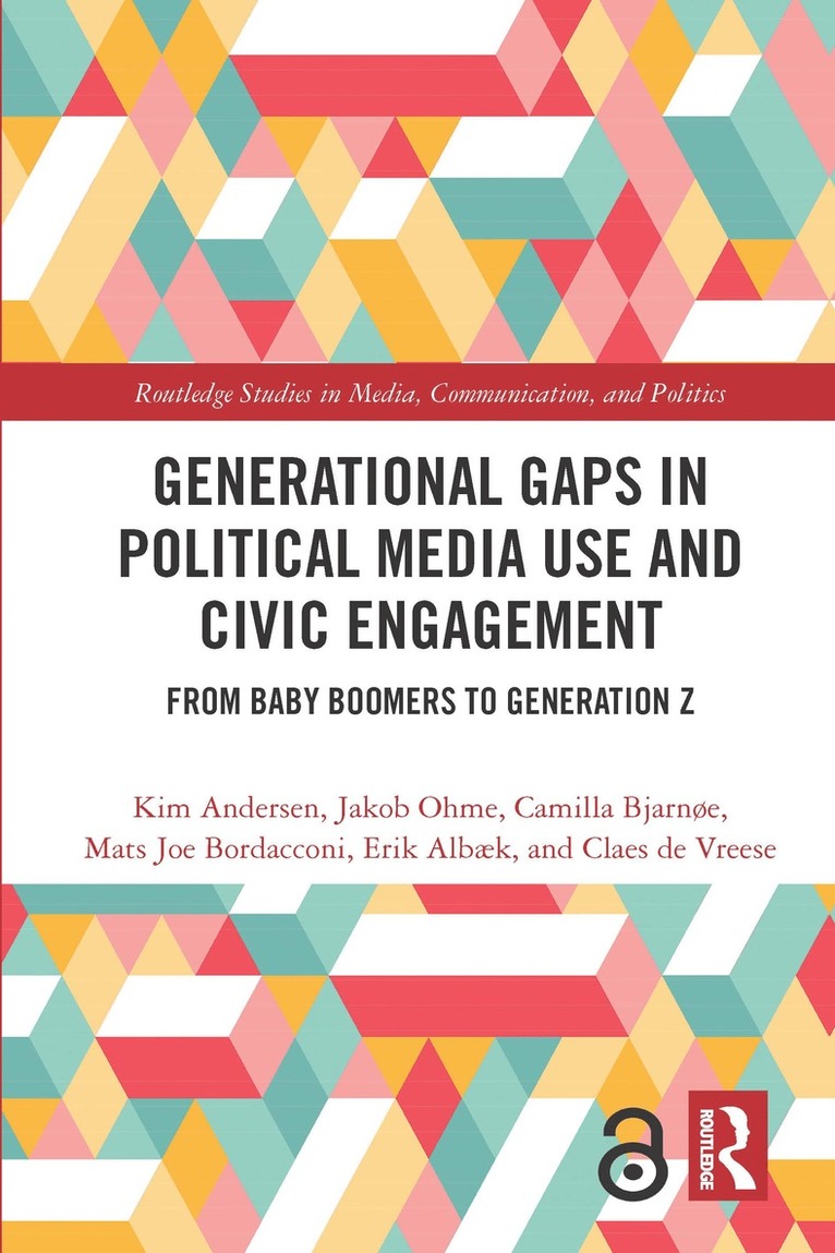 Kim Andersen, Jakob Ohme, Camilla Bjarnøe, Mats Joe Bordacconi, Erik Albæk, Claes H De Vreese, Erik (University of Southern Denmark) Albæk - Generational Gaps in Political Media Use and Civic Engagement, Inbunden
