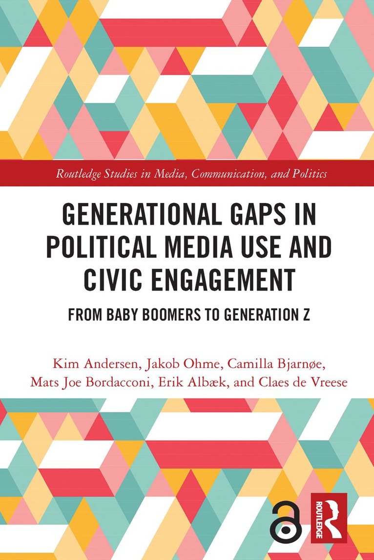Kim Andersen, Jakob Ohme, Camilla Bjarnøe, Mats Joe Bordacconi, Erik Albæk, Claes H De Vreese, Erik (University of Southern Denmark) Albæk - Generational Gaps in Political Media Use and Civic Engagement, Häftad