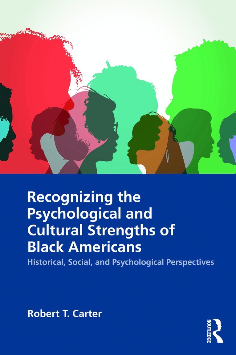 Robert T. Carter - Recognizing the Psychological and Cultural Strengths of Black Americans, Häftad