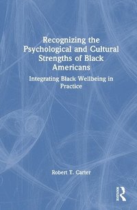 bokomslag Recognizing the Psychological and Cultural Strengths of Black Americans