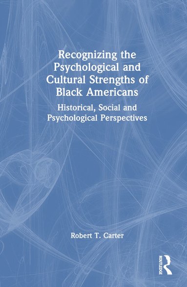 bokomslag Recognizing the Psychological and Cultural Strengths of Black Americans