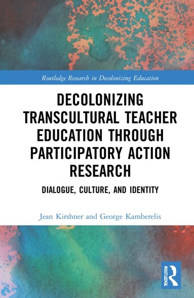 bokomslag Decolonizing Transcultural Teacher Education through Participatory Action Research