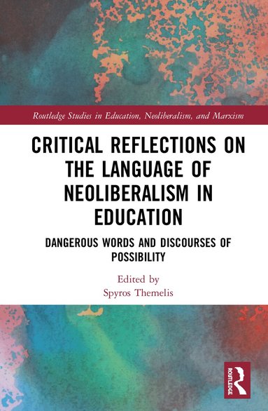 Spyros Themelis - Critical Reflections on the Language of Neoliberalism in Education, Inbunden