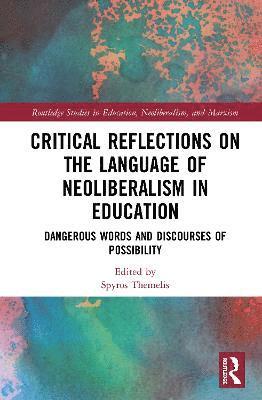 Spyros Themelis, UK) Themelis, Spyros (University of East Anglia - Critical Reflections on the Language of Neoliberalism in Education, Inbunden