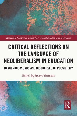 Spyros Themelis, UK) Themelis, Spyros (University of East Anglia - Critical Reflections on the Language of Neoliberalism in Education, Häftad