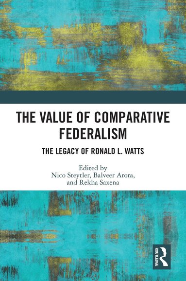 Nico Steytler, Balveer Arora, Rekha Saxena - Value of Comparative Federalism, Häftad