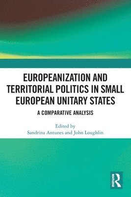 Europeanization and Territorial Politics in Small European Unitary States 1