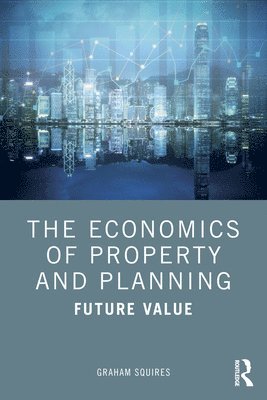 Graham Squires - Economics of Property and Planning, Häftad