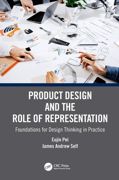 Eujin Pei, James Andrew Self - Product Design and the Role of Representation, Inbunden