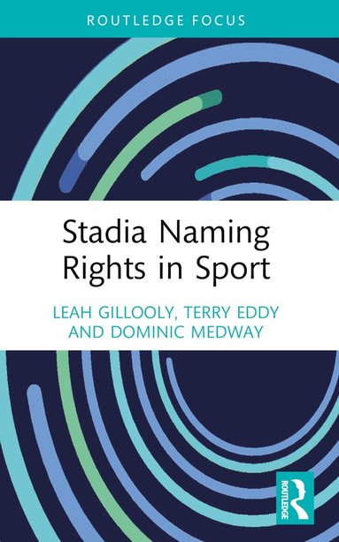 Leah Gillooly, Terry Eddy, Dominic Medway - Stadia Naming Rights in Sport, Häftad