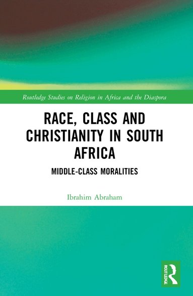 Ibrahim Abraham - Race, Class and Christianity in South Africa, Häftad