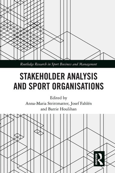 Anna-Maria Strittmatter, Josef Fahlén, Barrie Houlihan - Stakeholder Analysis and Sport Organisations, Inbunden