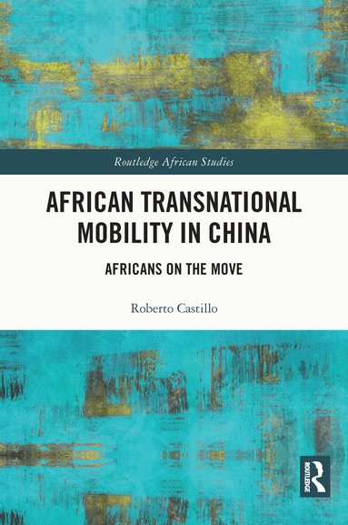 Roberto Castillo - African Transnational Mobility in China, Häftad