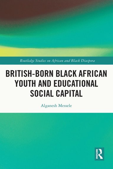 bokomslag British-born Black African Youth and Educational Social Capital